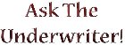 Ask the Underwriter